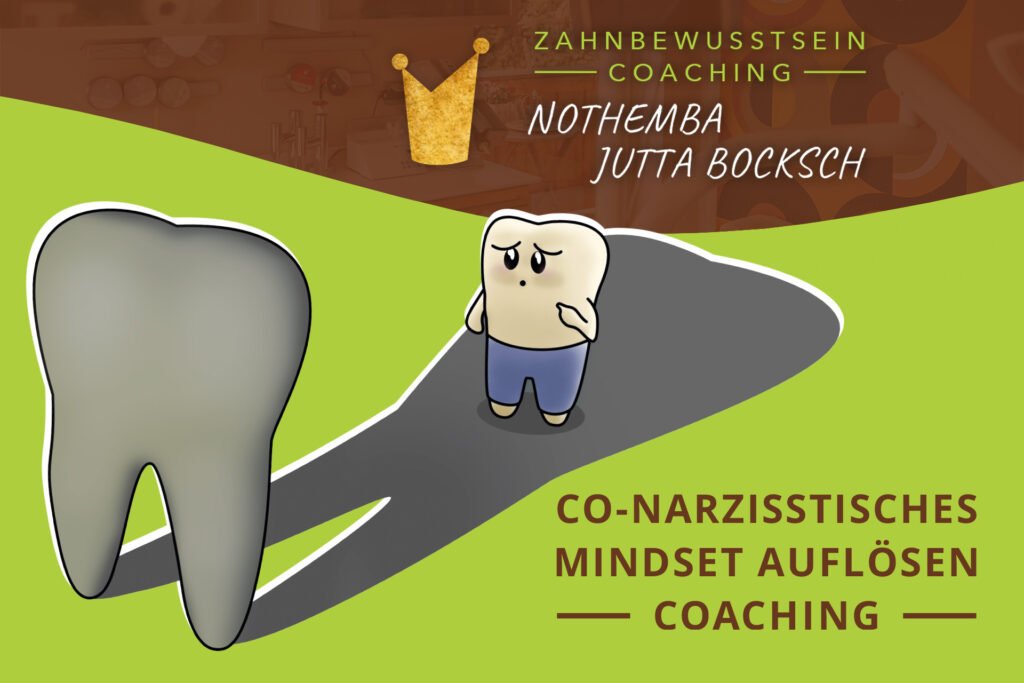 Zahnbewusstsein-Coaching Co-Narzisstisches Mindset auflösen